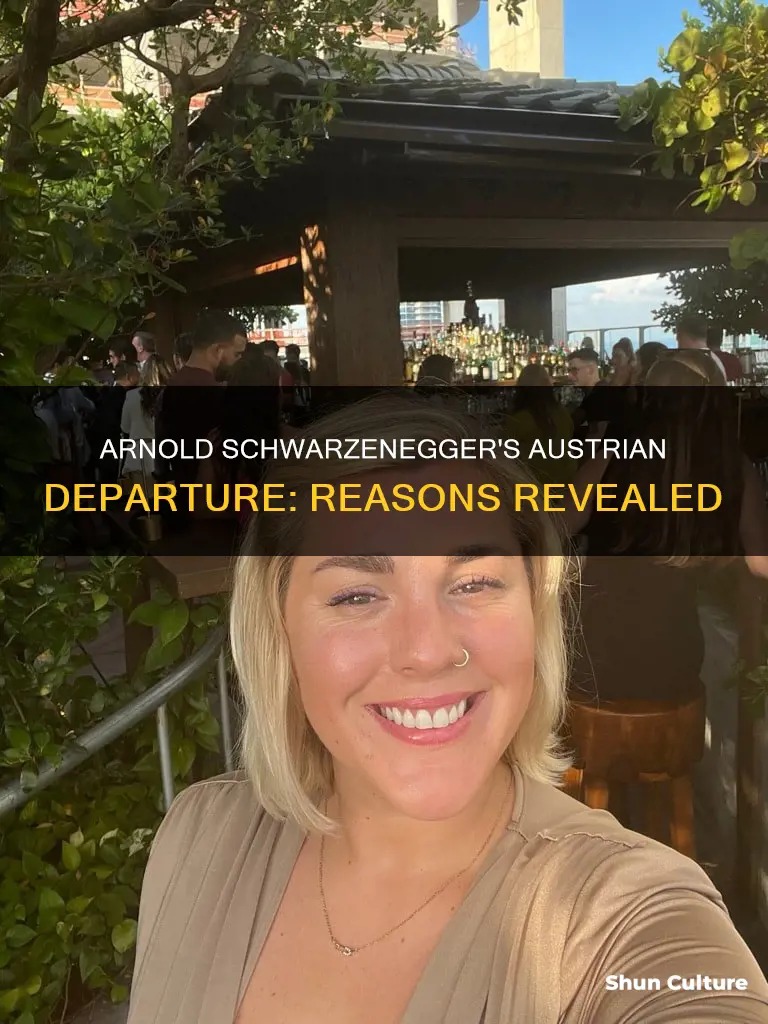 why did arnold schwarzenegger leave austria