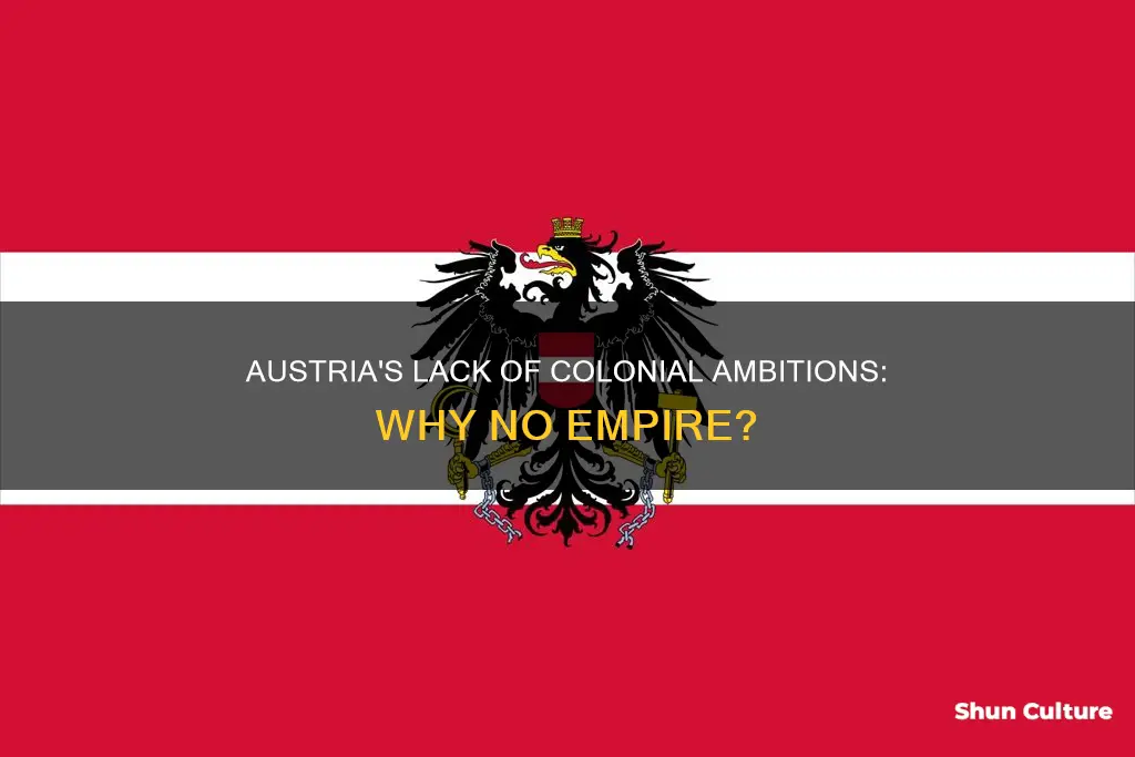 why did austria never colonizew