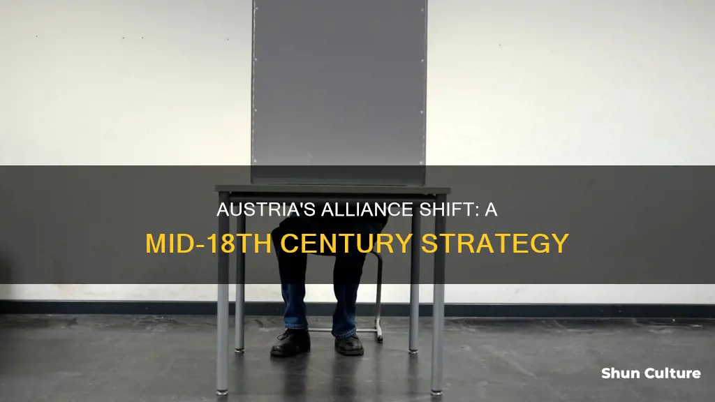 why did austria shift alliances in the mid-1700s