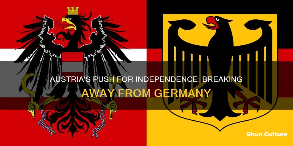 why did austria want independence from germany