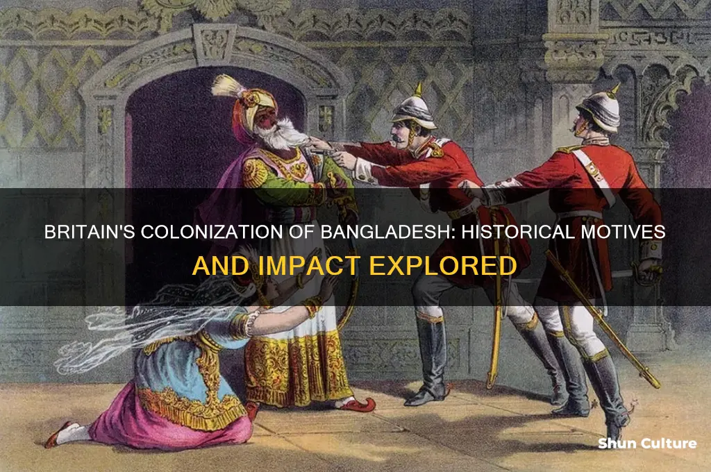 why did britain colonize bangladesh