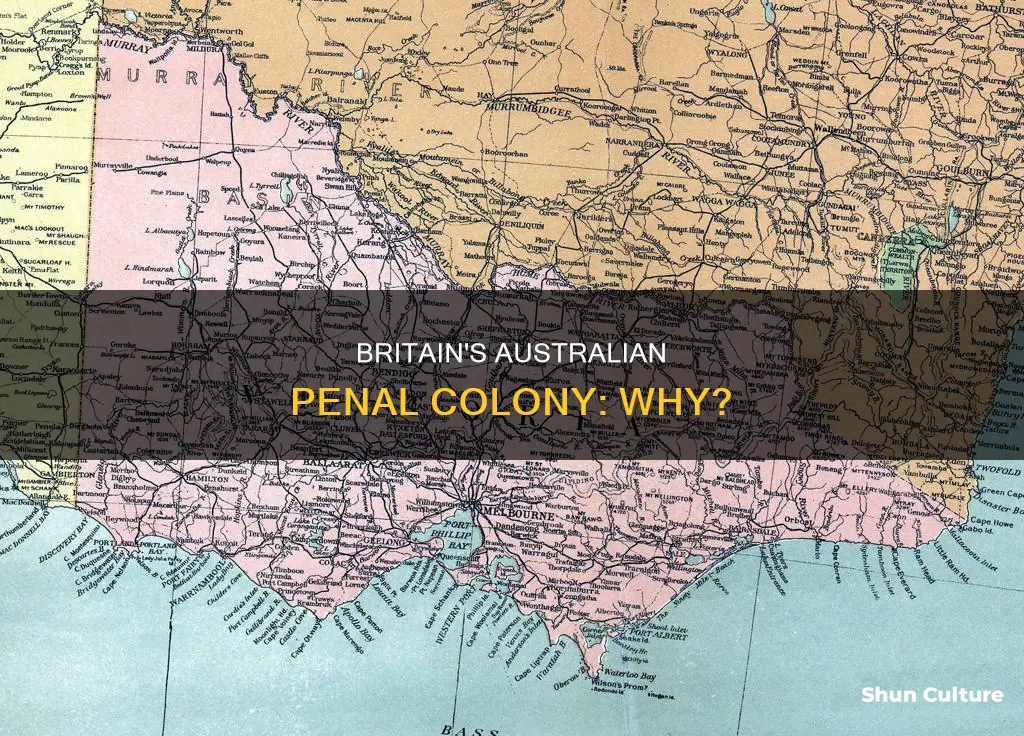 why did britain make a penal colony in australia