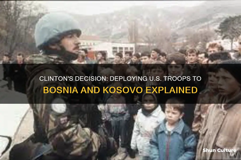 why did clinton send our troops to bosnia and kosovo