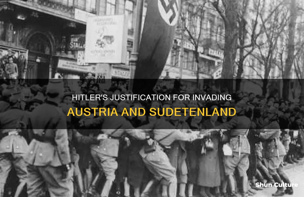 why did hitler feel justified to invade austria and sudetenland