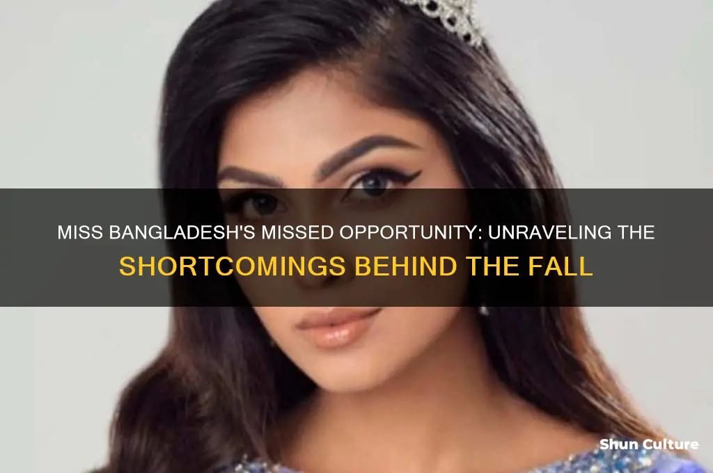 why did miss bangladesh fall short