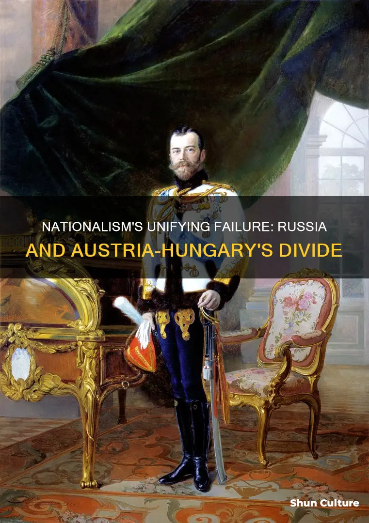 why did nationalism fail to unify russia and austria-hungary