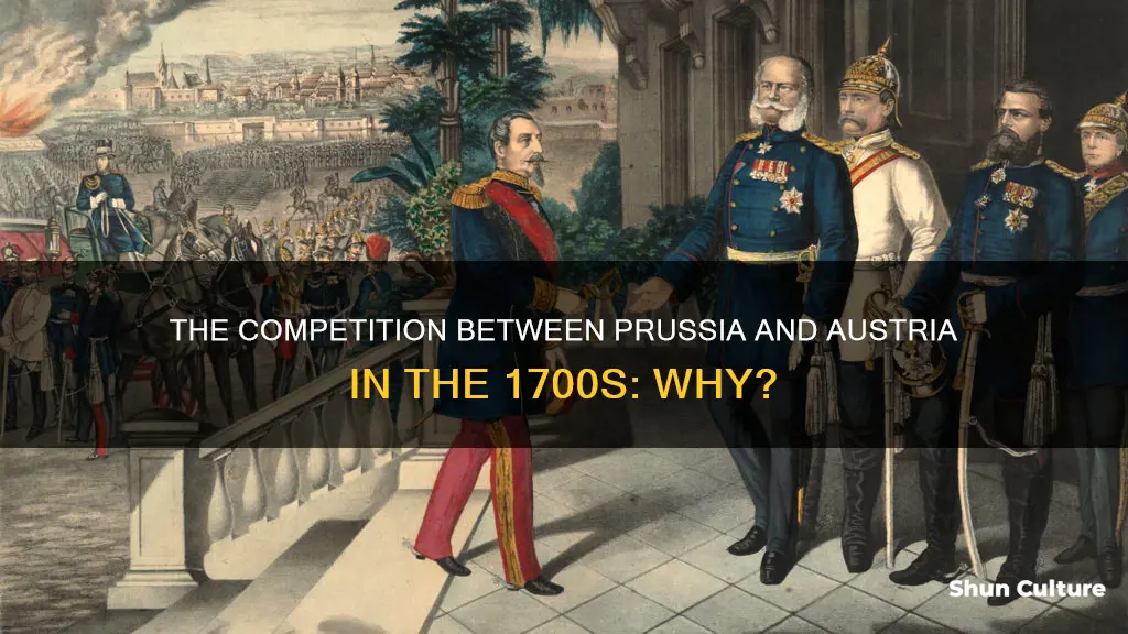 why did prussia and austria compete during the 1700s