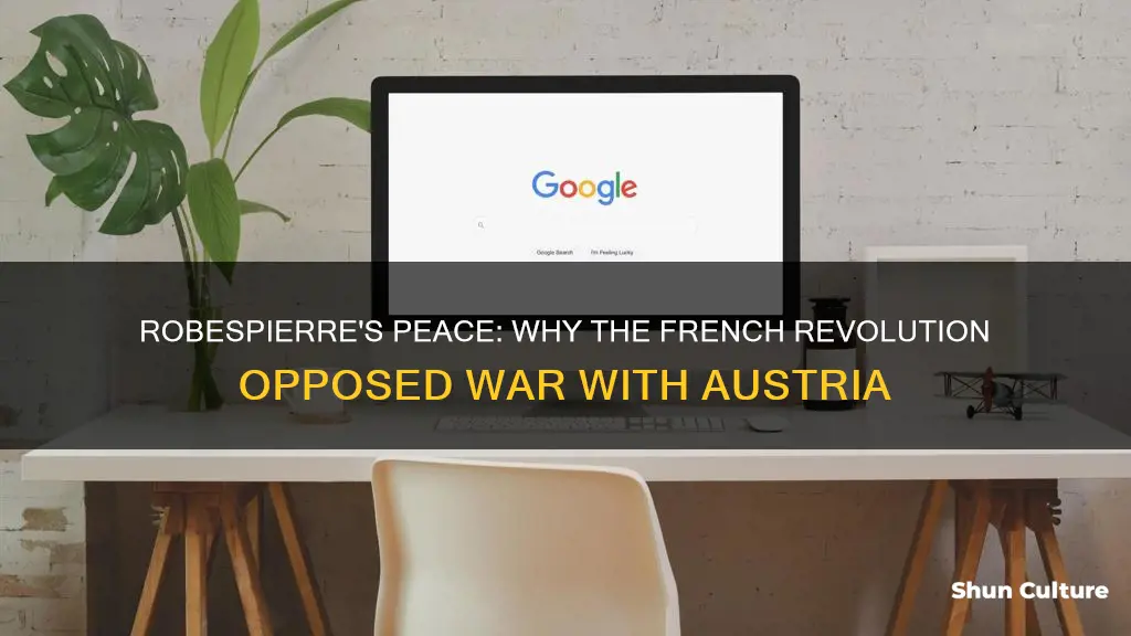 why did robespierre oppose a war with austria