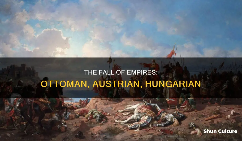 why did the ottoman austrian and hungarian empire crumble