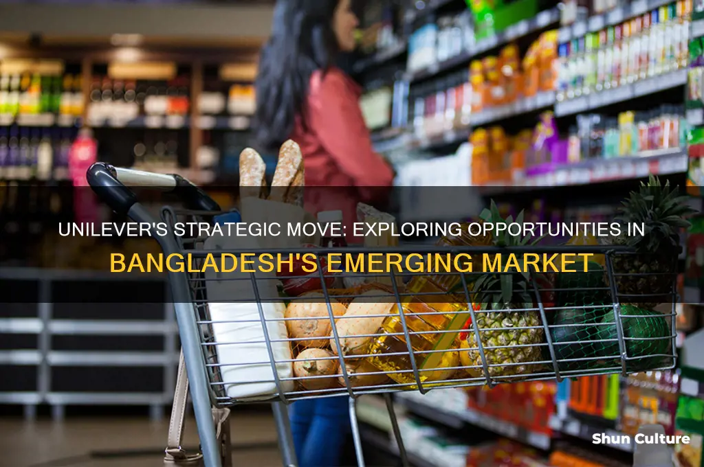 why did unilever go to bangladesh
