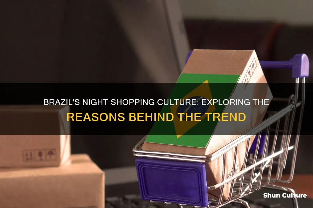 why do people from brazil shop at night