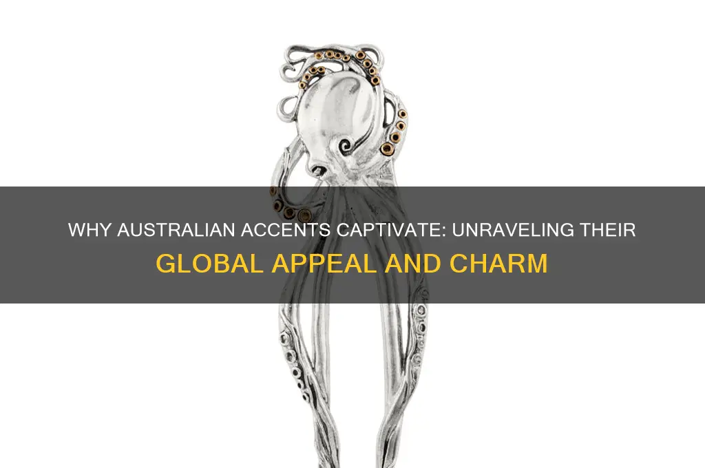 why do people like australian accents