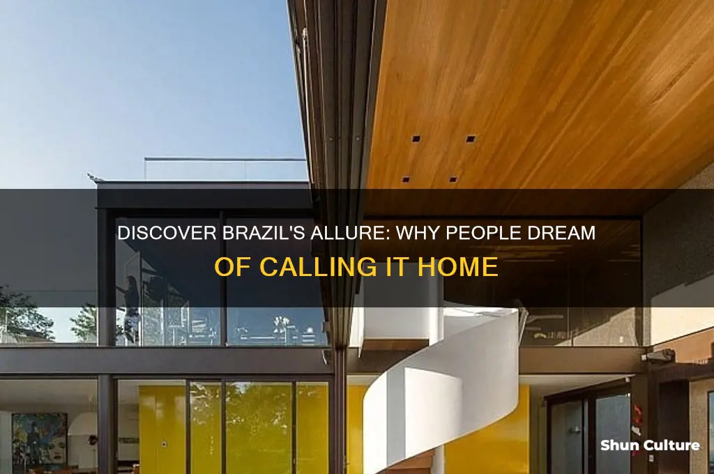 why do people want to live in brazil