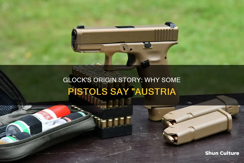 why do some glocks say austria and some don