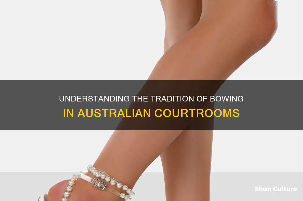 why do they bow when they go into australia courts