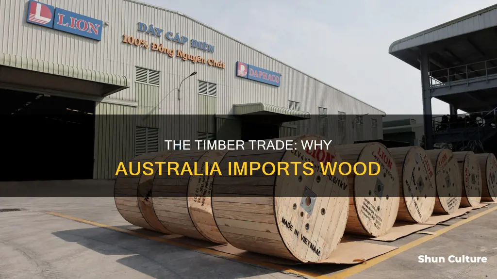 why does australia continue to import wood from overseas countries