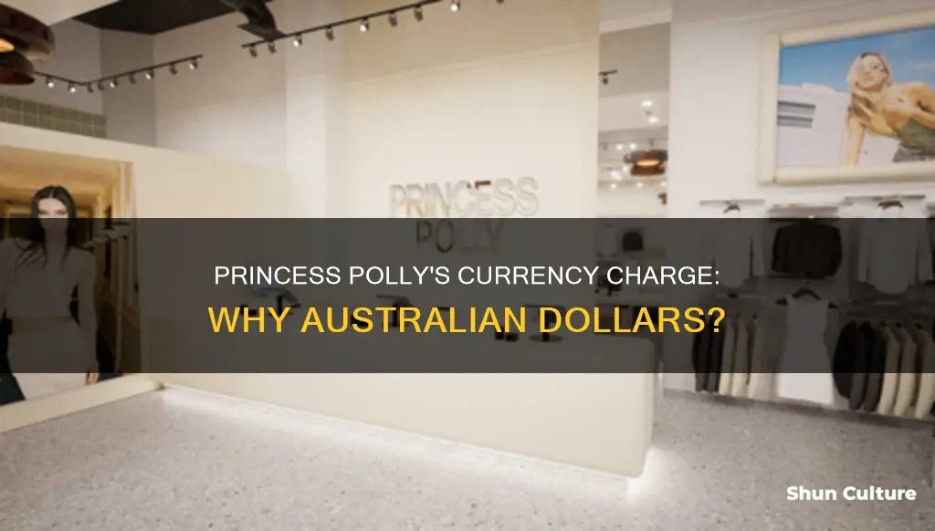 why does princess polly charge australian dollars