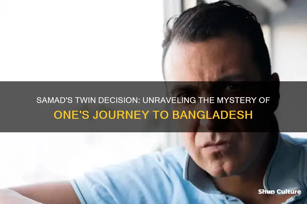 why does samad only send one twin to bangladesh