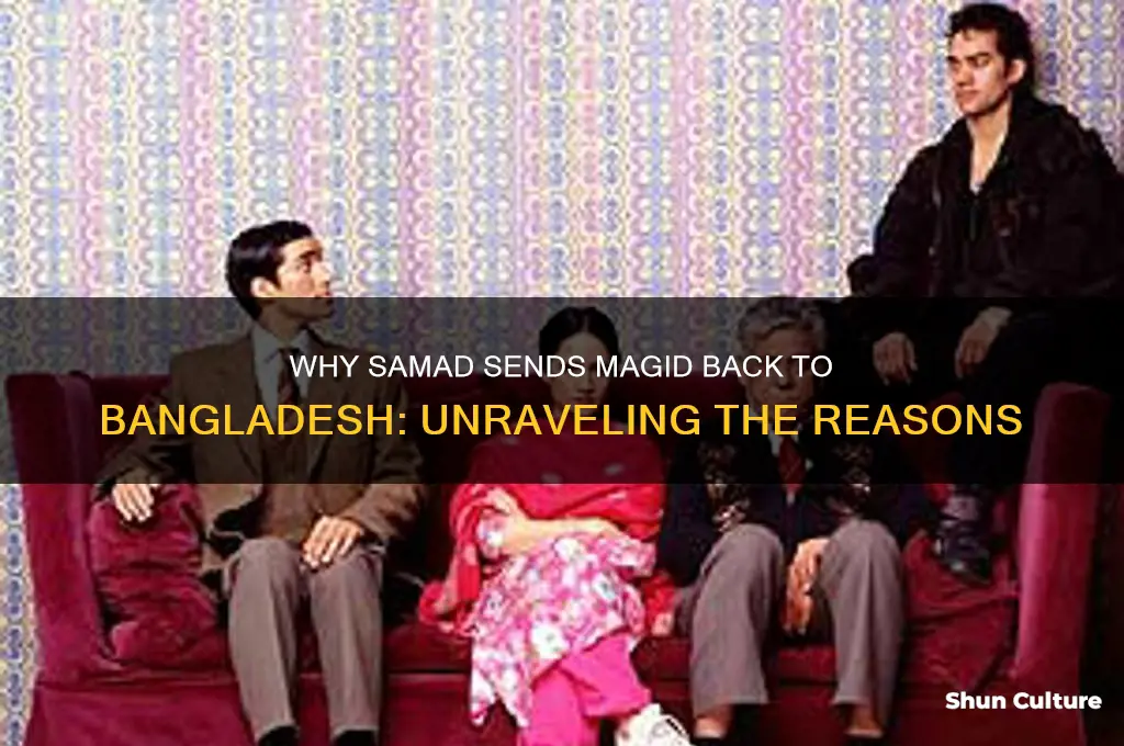 why does samad send magid back to bangladesh
