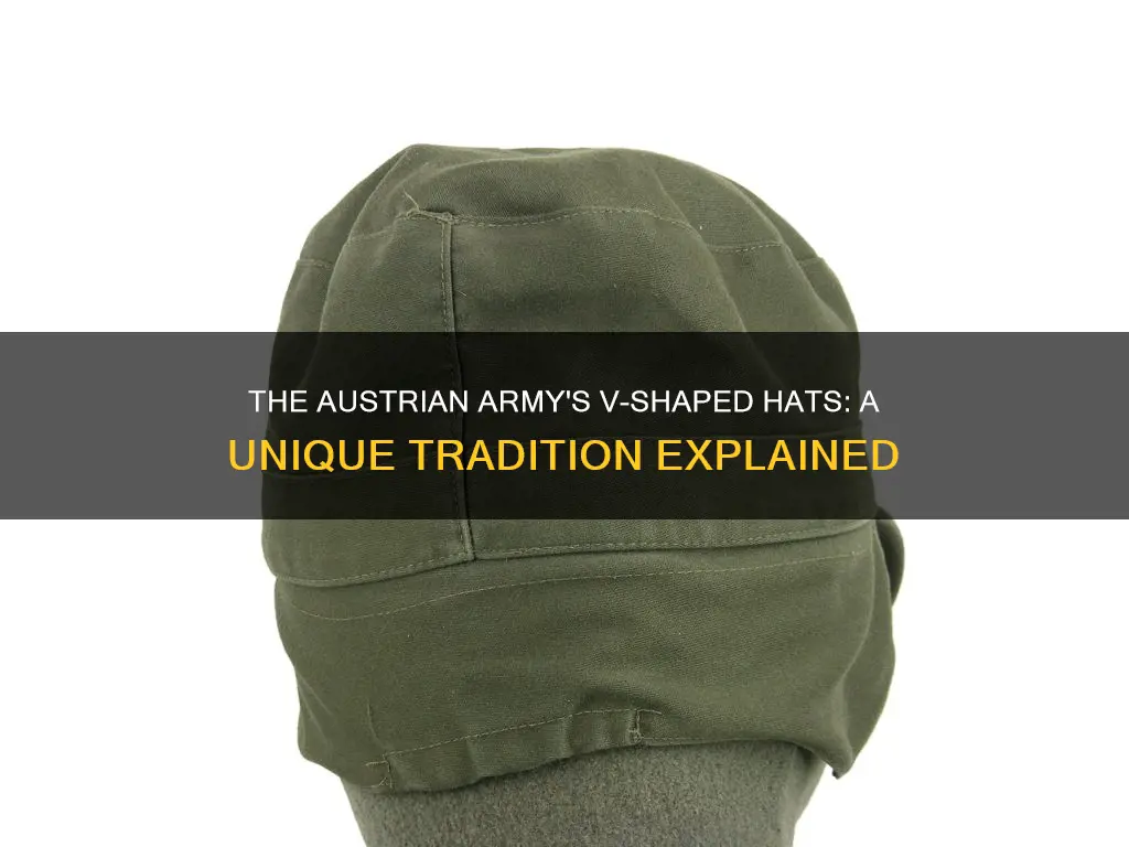 why does the austrian army v shape their hats
