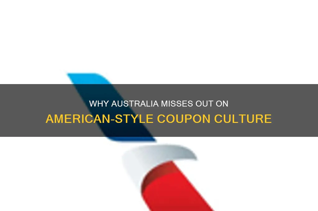 why doesn t australia have coupons like america