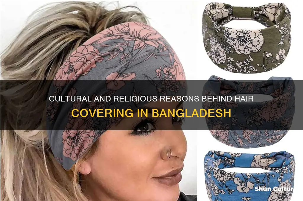 why have to cover hair in bangladesh
