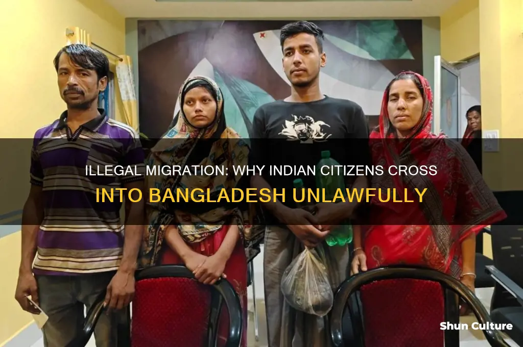 why indian people coming bangladesh illegely