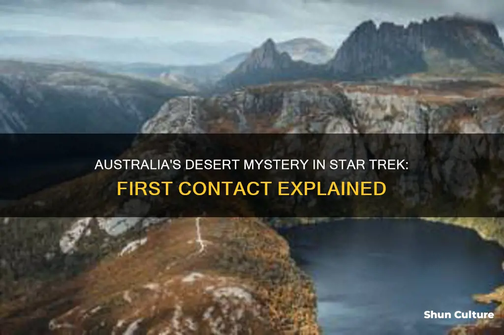 why is australia desert in star trek first contact