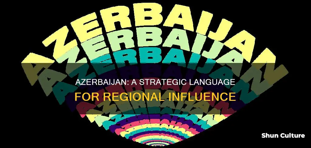 why is azerbaijan a critical language