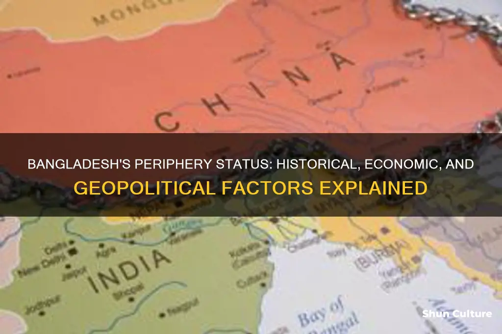 why is bangladesh a periphery country