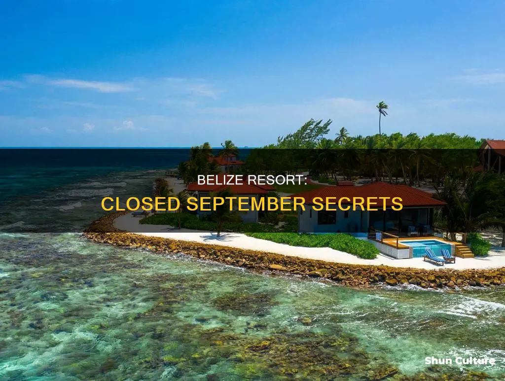 why is belize resort closed in September