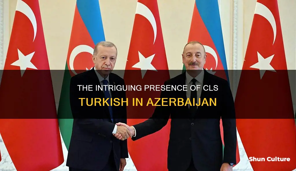 why is cls turkish in azerbaijan