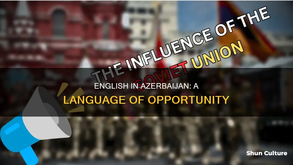 why is english a widley spoken language in azerbaijan