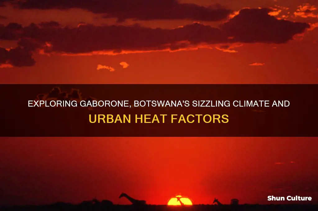 why is gaborne botswana hot