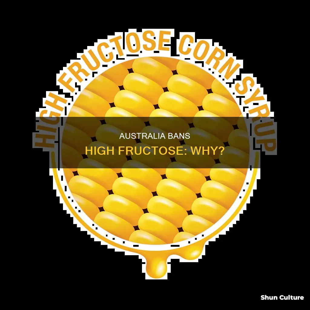 why is high fructose corn syrup banned in australia
