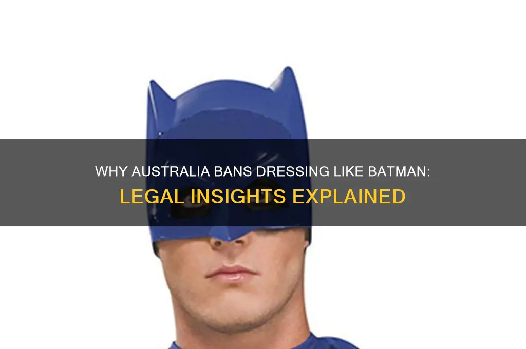 why is it illegal to dress like batman in australia
