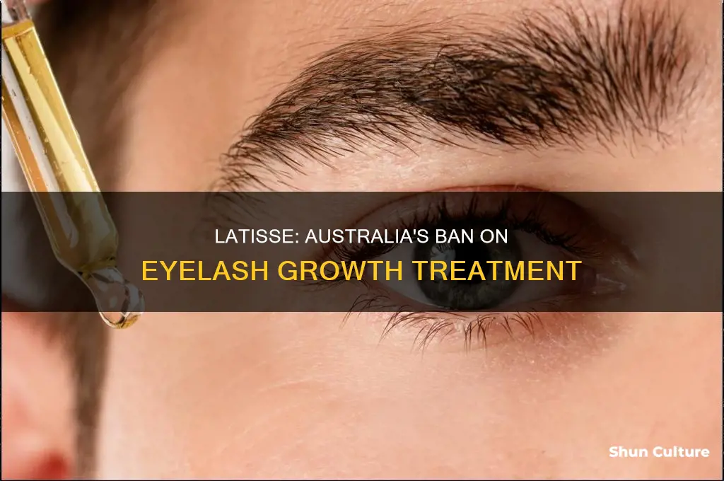why is latisse illegal in australia