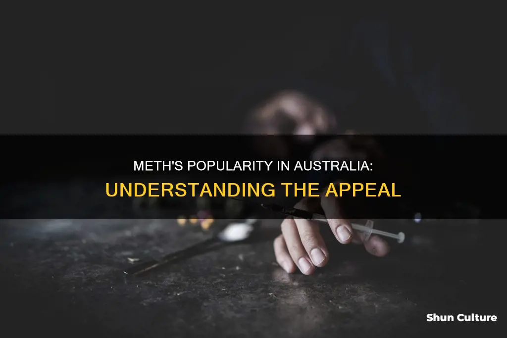 why is meth popular in australia