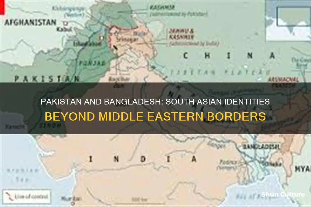 why is pakistan and bangladesh not in the middle east
