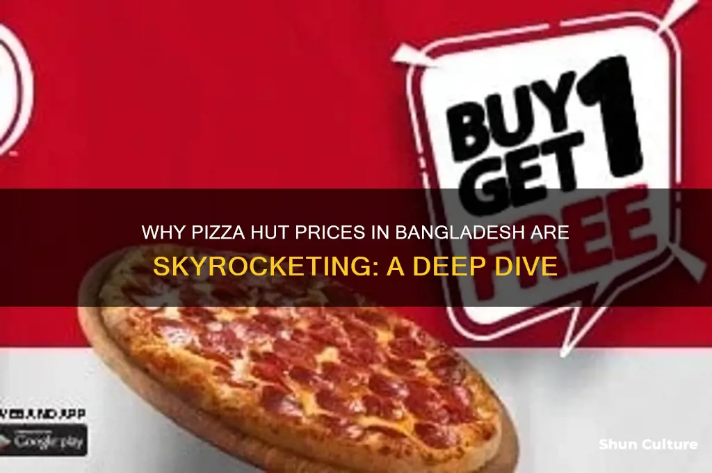 why is pizza hut so expensive in bangladesh