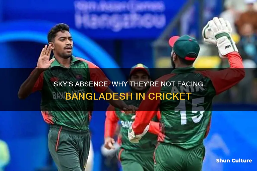 why is sky not playing against bangladesh