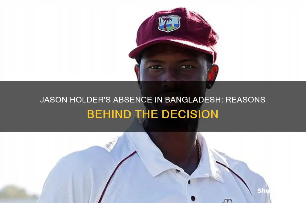 why jason holder not playing in bangladesh