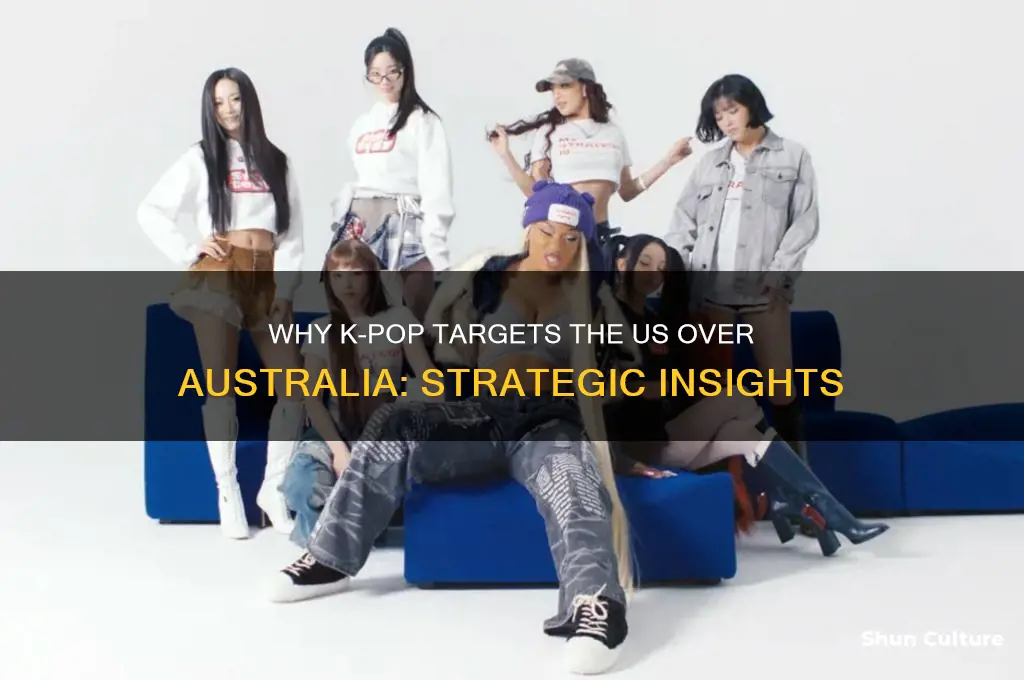 why kpop choose go to us rather than australia