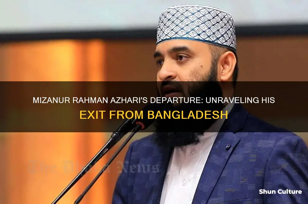 why mizanur rahman azhari left bangladesh
