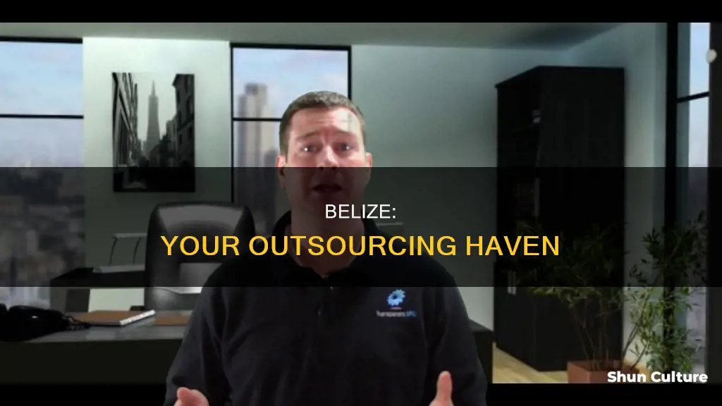 why outsource to belize