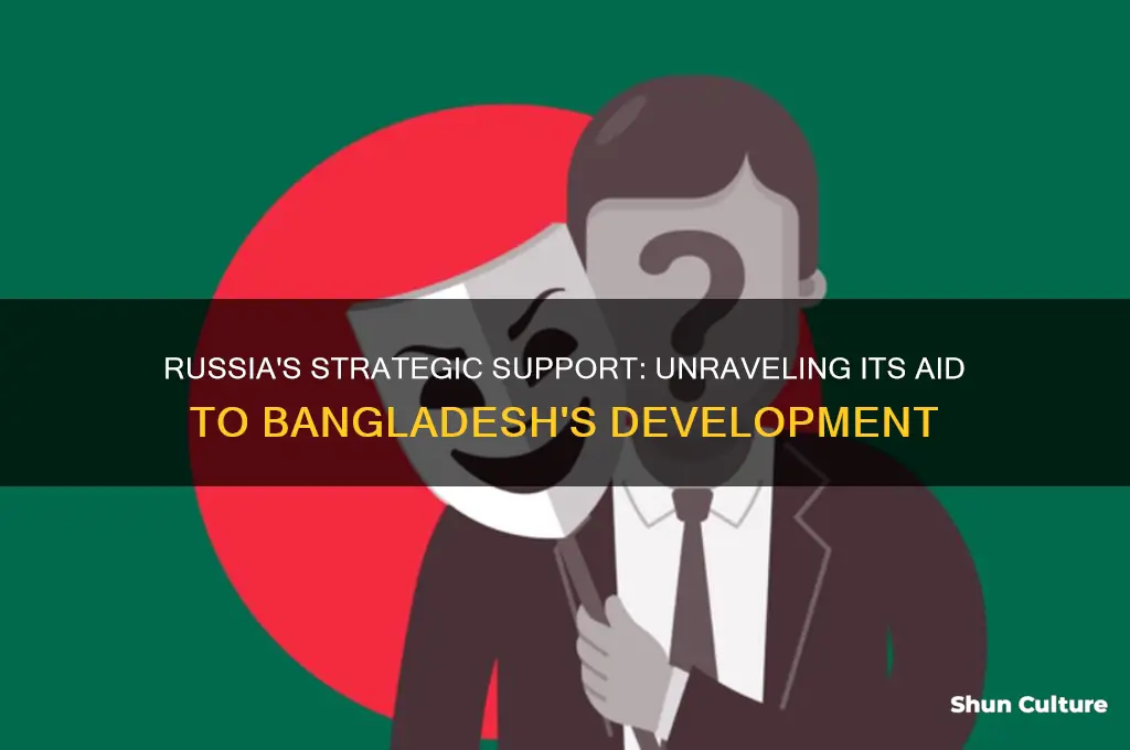 why russia help bangladesh