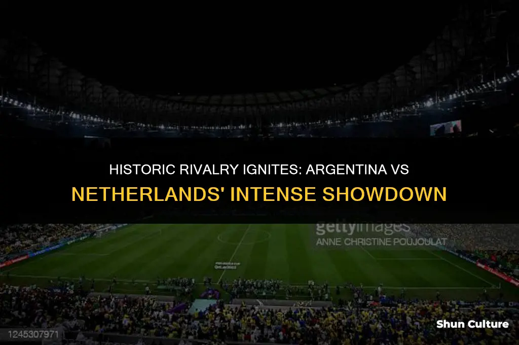 why was argentina vs netherlands so heated
