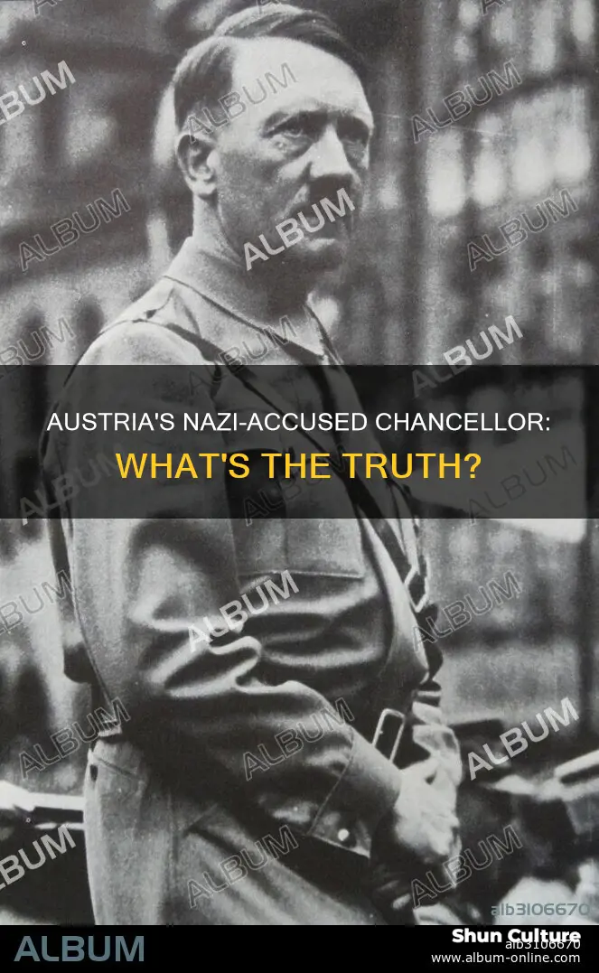 why was austrian chancellor accused of being a nazi