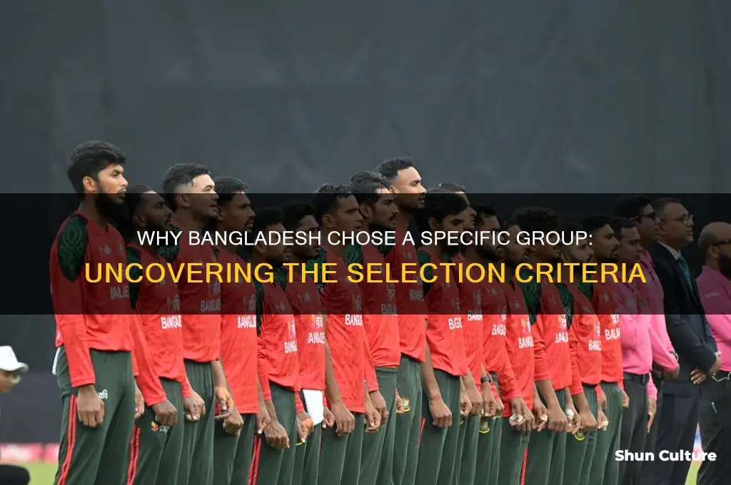 why was the particular group selected for bangladesh