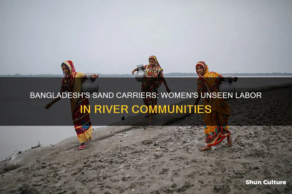 why women in bangladesh move sand in baskets